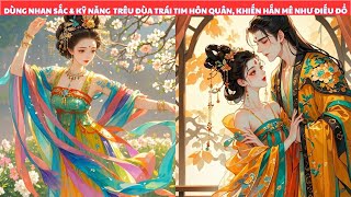 FULL |DÙNG NHAN SẮC & KỸ NĂNG PHÒNG THE KHIẾN HÔN QUÂN MÊ NHƯ ĐIẾU ĐỔ| #trảthùchocáctỷtỷ #co2audio