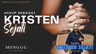 HIDUP SEBAGAI KRISTEN SEJATI | IBADAH KRISTEN SEJATI - 26 Januari 2025