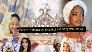 BURSTED AS COURT SET FINAL DATE TO GRANT QUEEN NAOMI FREE..OLORIS IN THE PALACE SHOCKED