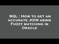 SQL : How to get an accurate JOIN using Fuzzy matching in Oracle