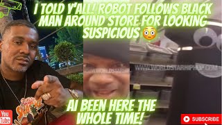 *AI UPGRADE* ROBOT FOLLOWS A BLACK MAN AROUND A GROCERY STORE WAS THIS BLACK MAN LOOKING SUSPICIOUS