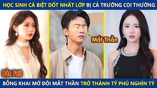 Chàng Trai Học Dốt Nhất Lớp Bị Cả Trường Coi Thường, Bỗng Khai Mở Đôi Mắt Thần Trở Thành Tỷ Phú