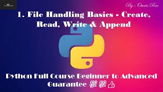 35. File Handling Basics - Create, Read, Write & Append Python Beginner To Advanced Guarantee