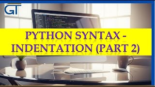 Lesson 9 - Python Syntax - Indentation 2 (part 2)