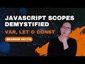 JavaScript Variable Scopes Demystified -  var, let, and const
