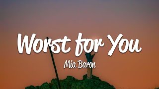 Mia Baron - Worst For You (Lyrics)