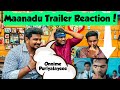 Maanaadu Tamil Trailer Reaction | STR | SJ Suryah | Kalyani | Venkat Prabhu | YSR | V House