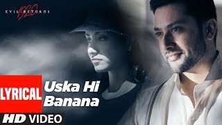 Lyrical: Uska Hi Banana | 1920 Evil Returns | Arijit Singh | Aftab Shivdasani, Tia Bajpai