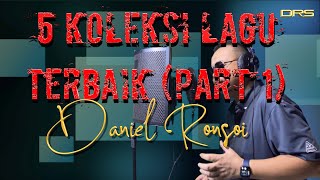 Koleksi Terbaik 5 Lagu (Part 1) 2024 Daniel Ronsoi