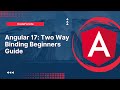 Angular 17: Two Way Binding Beginners Guide