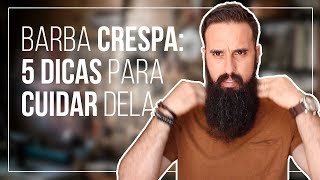 BARBA CRESPA: 5 DICAS para CUIDAR dela