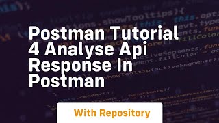 Postman tutorial 4 analyse api response in postman