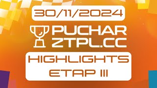 HIGHLIGHTS - Etap III Puchar ZTPL.CC 2024/25 - TIRE-BOUCHON