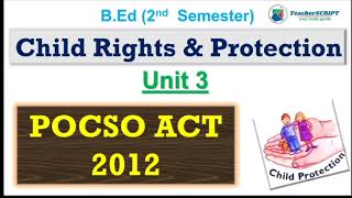 The Protection of Children From Sexual Offences - POCSO ACT 2012 //Unit 3 //Child Right \u0026 Protection