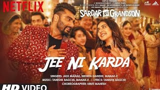 Jee Ni Karda Video | Sardar Ka Grandson | Arjun Kapoor & Rakul Preet |Jass Manak,Manak -E| Tanishk B