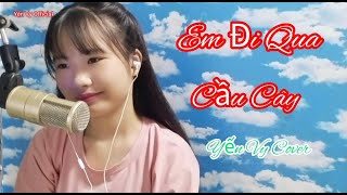 Em Đi Qua Cầu Cây / Yến Vy Cover