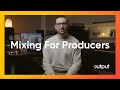 Mixing for Producers | Series Overview