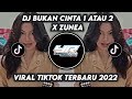 DJ BUKAN CINTA 1 ATAU 2 X ZUNEA ZUNEA | VIRAL TIKTOK FULL BASS TERBARU 2022 ( Yordan Remix Scr )
