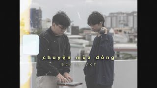 CHUYỆN MÙA ĐÔNG - Bon ft. VKT | OFFICIAL MV