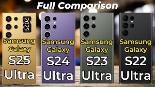 Samsung Galaxy S25 Ultra vs Galaxy S24 Ultra vs Galaxy S23 Ultra vs Galaxy S22 Ultra