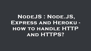 NodeJS : Node.JS, Express and Heroku - how to handle HTTP and HTTPS?