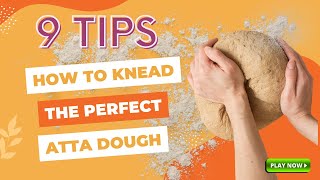 9 TIPS On How To Knead The BEST, SOFTEST Atta For Fluffy Rotis! + FAQs