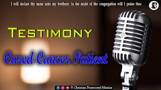 TPM | Testimony | Cured Cancer Patient | The Pentecostal Mission | CPM