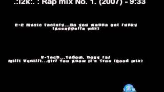 i2k'011...Rap mix No. 1. (2007) ~ (10 min.)