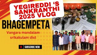 Bhagempeta yegireddi Sankranthi tour 2025  || vangara mandalam || Srikakulam || 2025