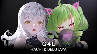 G4L - HACHI \u0026 DELUTAYA [Duet Cover]