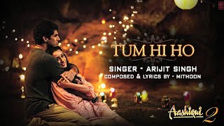 Tum Hi Ho Song (Aashiqui 2) Arjit Singh most sad song | Shardha Kapoor | Aaditya Roy Kapoor