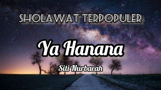 Lirik Ya Hanana - Siti Nurbaeah Arab & Latin | Sholawat Terpopuler | Sholawat Terbaru