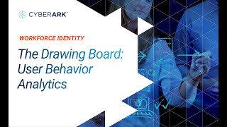 S2E2 User Behavior Analytics: The Drawing Board | CyberArk