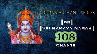 Sri Rama Chant Series - Sri Ramaya Namaha - 108 Chants