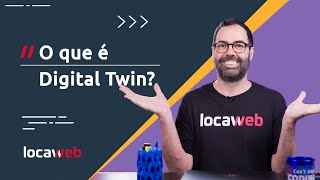 DIGITAL TWIN: quais são as principais aplicações? | Locaweb