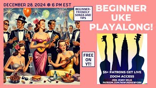 December 2024 Beginner Ukulele Playalong Jam 2 of 2: December 28, 2024 - 6PM EST