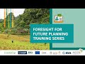 Foresight for future training series: Training 2 - Bringing evidence to bear