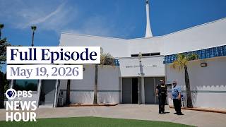 PBS News Hour full episode, May 19, 2026