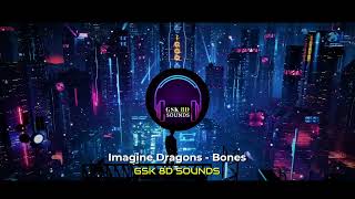 Imagine Dragons - Bones - 8D | Bones song in 8D | GSK 8D SOUNDS |
