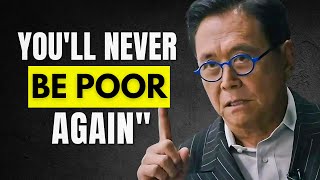 Robert Kiyosaki - "You Will Never Be Poor Again" | Start Doing This Today!!!