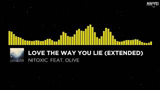 Nitoxic Feat. Olive - Love The Way You Lie (Extended)