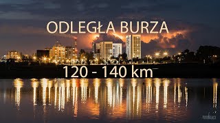 Odległa burza (120-140 km) 26 V 2018 (4K).