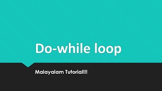 Do while loop | Malayalam Tutorial | C programming language | while loop | for loop