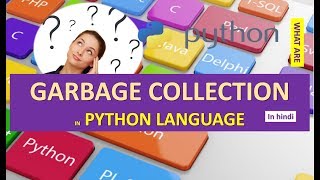 GARBAGE COLLECTION IN PYTHON | HOW TO DESTROY OBJECTS OR GARBAGE COLLECTION IN PYTHON HINDI URDU