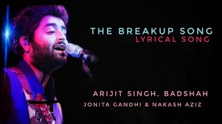 The Breakup Song (Lyrics)- Ae Dil Hai Mushkil | Pritam |Arijit Singh |  Badshah | Jonita Gandhi