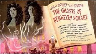 The Ghosts of Berkeley Square (1947) FULL MOVIE