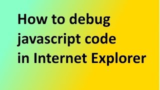 Javascript Tutorial 2:How to debug javascript code in Internet Explorer