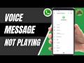 How To Fix WhatsApp Voice Message Not Playing On Android 2026 | Voice Notes Not Working