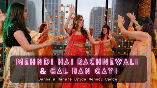 Mehndi Hai Rachnewali & Gal Ban Gayi || Indian Wedding Dance Performance