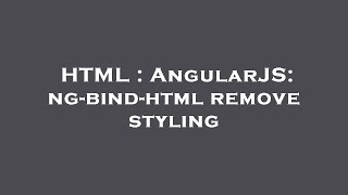 HTML : AngularJS: ng-bind-html remove styling